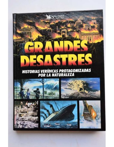 Grandes desastres. Historias verídicas...