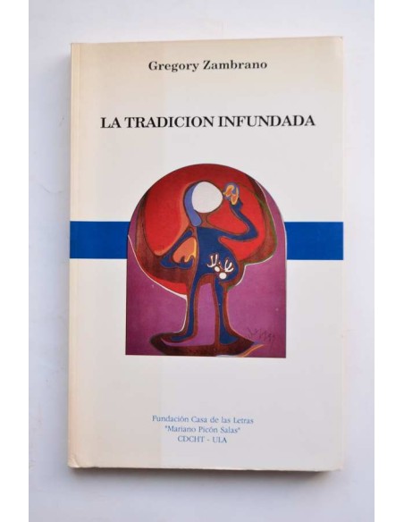 La tradición infundada. Literatura y representación en la memoria finisecular