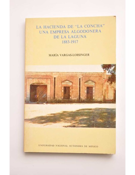 La hacienda de La Concha, una empresa algodonera de La Laguna 1883 - 1917