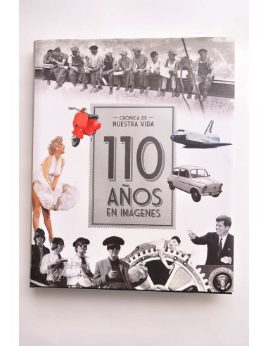 Crónica de nuestra vida.  110 años en imágenes