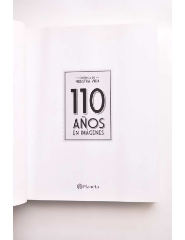 Crónica de nuestra vida.  110 años en imágenes