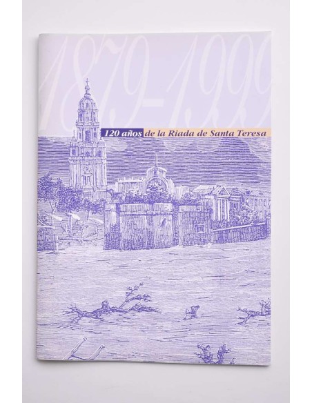 1879 - 1999. 120 años de la Riada de Santa Teresa