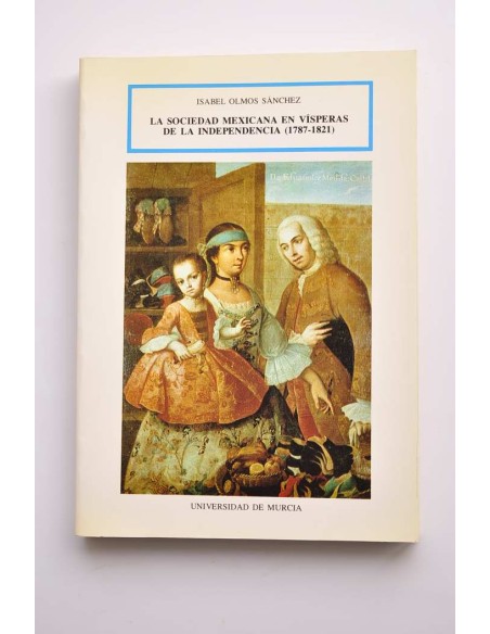 La sociedad mexicana en vísperas de la Independencia (1787 - 1821)