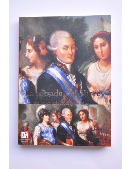 La mirada del Virrey. Iconografía del poder en la Nueva España