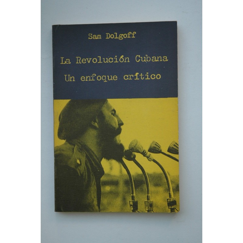 La Revolución Cubana : un enfoque crítico