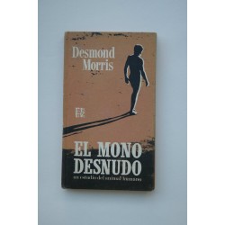 El mono desnudo : un estudio del animal humano