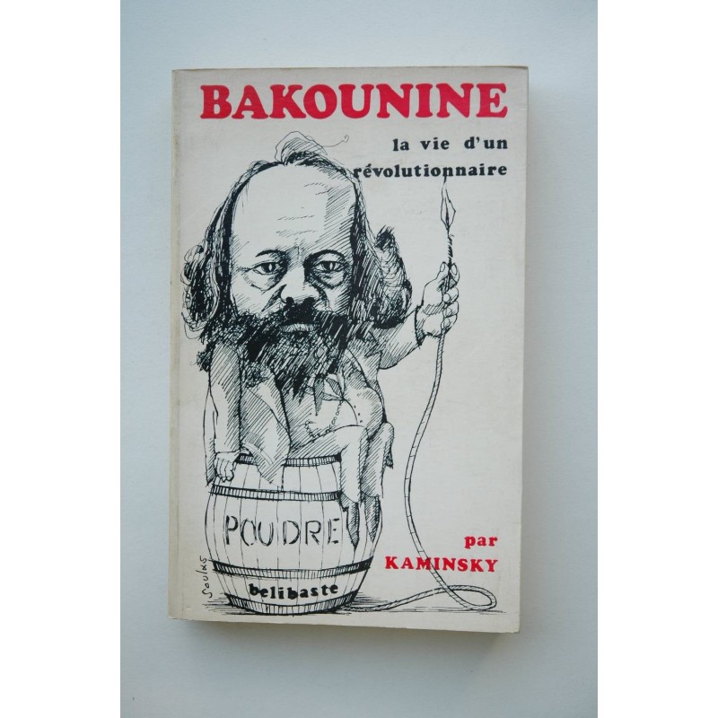 Bakounine , la vie d'un révolutionnaire