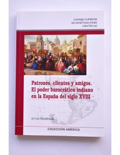 Patrones, clientes y amigos. El poder burocrático indiano...