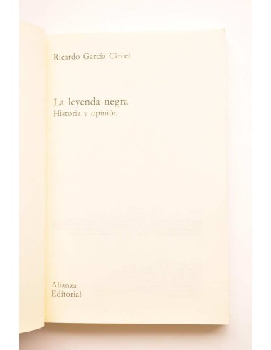 La leyenda negra. Historia y opinión