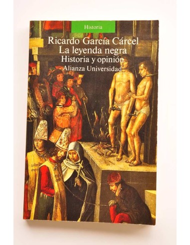 La leyenda negra. Historia y opinión