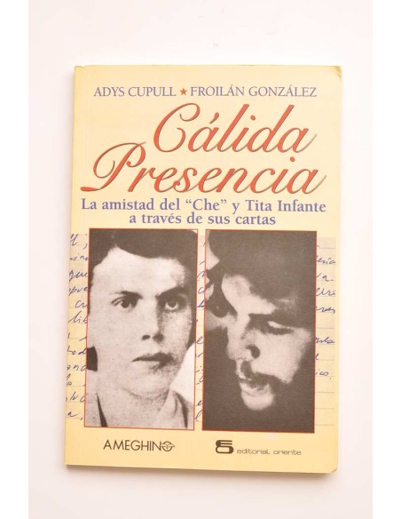 Cálida presencia. La amistad del Che y Tita Infante a través de sus cartas
