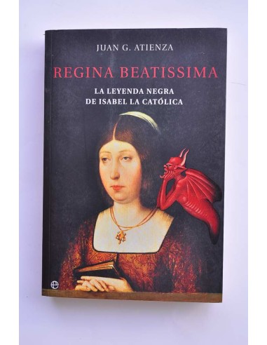 Regina Beatissima. La leyenda negra de Isabel...