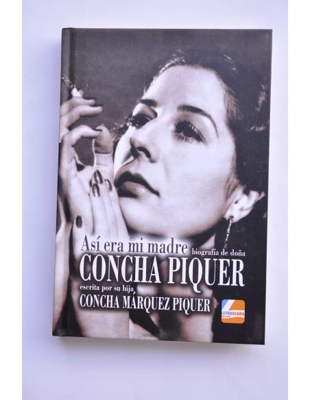 Así era mi madre. Biografía de Doña Concha Piquer