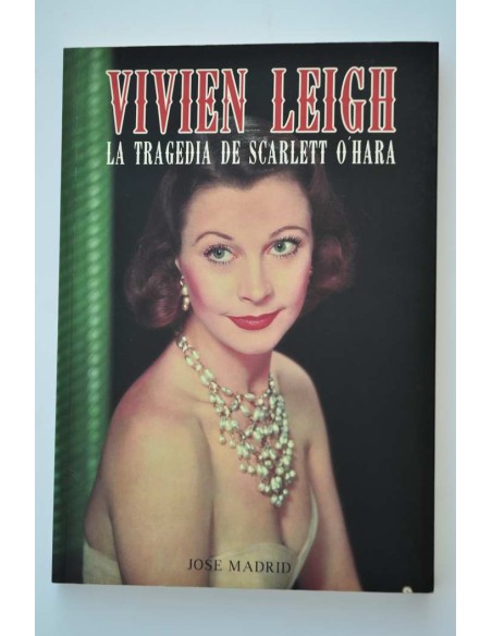 VIvien Leigh. La tragedia de Scarlett O'Hara