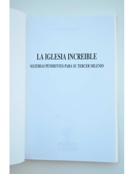 La Iglesia increíble. Materias pendientes para su tercer milenio