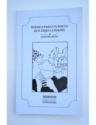 Poemas para un poeta que dejó la poesía. Antología