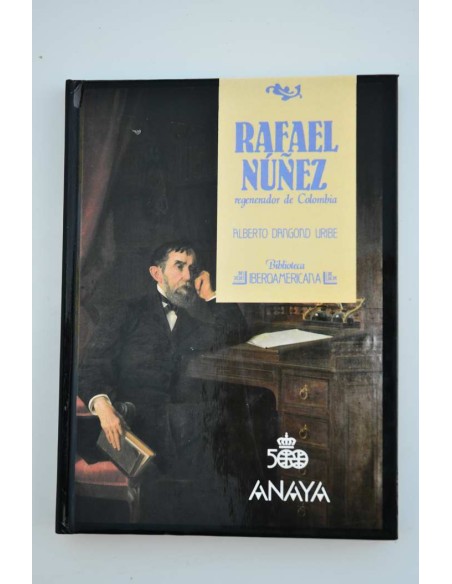 Rafael Núñez. Regenerador de Colombia