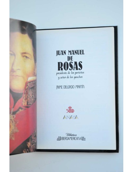 Juan Manuel de Rosas. Presidente de los porteños y señor de los gauchos