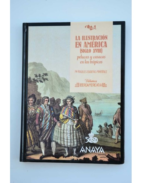 La Ilustración en América (siglo XVIII). Pelucas y casacas en los trópicos