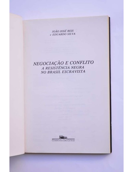 Negociaçao e conflito. A resistência negra no Brasil escravista