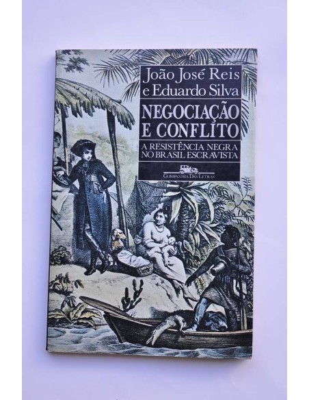 Negociaçao e conflito. A resistência negra no Brasil escravista