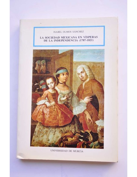 La sociedad mexicana en vísperas de la Independencia (1787 - 1821)
