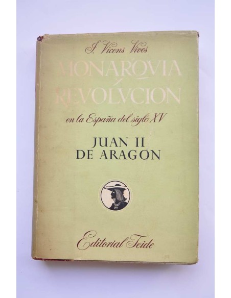 Juan II de Aragón (1398 - 1479). Monarquía y revolución en la España del siglo XV.