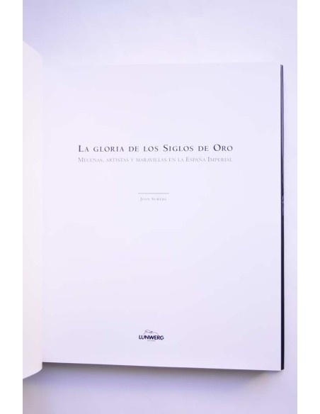 La gloria de los Siglos de Oro. Mecenas, artistas y maravillas en la España Imperial