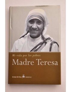 Madre Teresa. Historia de la Madre de los pobres