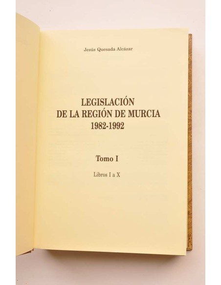 Legislación de la Región de Murcia (1982 - 14992). Tomo I. Libros I a X
