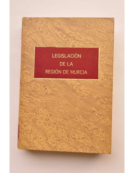 Legislación de la Región de Murcia (1982 - 14992). Tomo I. Libros I a X