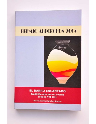 El barro encantado. Tradición alfarera en...