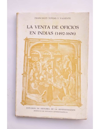 La venta de oficios en Indias (1492-1606)