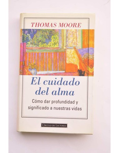 El cuidado del alma. Cómo dar profundidad y...