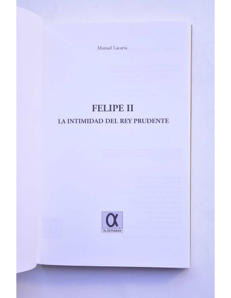 Felipe II. La intimidad del rey prudente