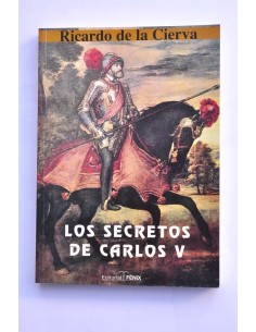 Los secretos de Carlos V. El ideal, el poder, el amor....