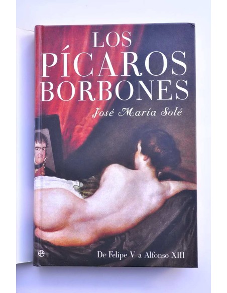 Los pícaros Borbones. De Felipe V a Alfonso XIII