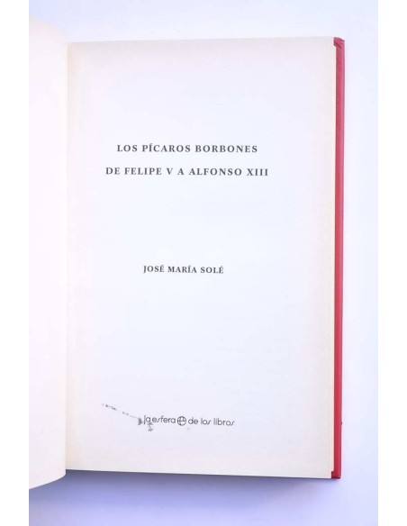 Los pícaros Borbones. De Felipe V a Alfonso XIII