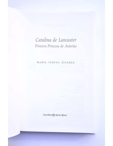 Catalina de Lancaster. Primera princesa de...