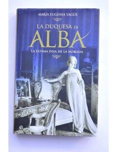 La duquesa de Alba. La última diva de la nobleza