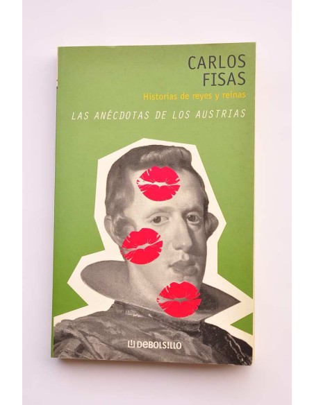 Las anécdotas de los Austrias. Historia de reyes y reinas