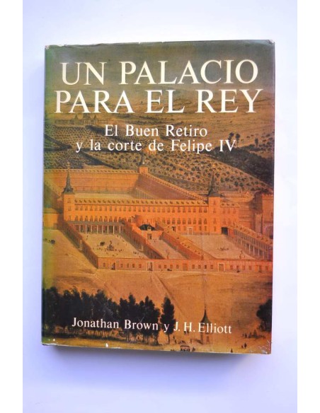 Un palacio para el rey. El Buen Retiro y la corte de Felipe IV