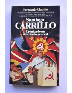 Santiago Carrillo. Crónica de un secretario general