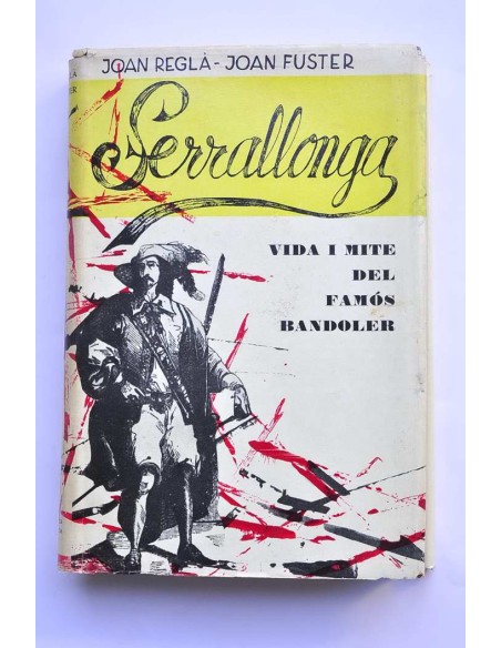Joan Serrallonga. Vida i mite del famós bandoler