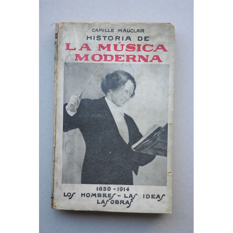 Historia de la música moderna : 1850-1914 : los nombres, las ideas, las obras