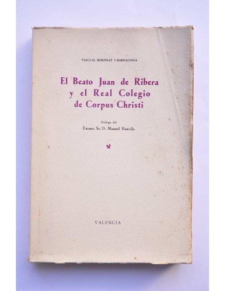 El beato Juan de Ribera y el Real Colegio de Corpus Christi. Estudio histórico