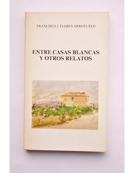 Entre casas blancas y otros relatos
