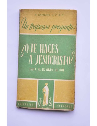 Un trapense pregunta: ¿Qué haces a Jesucristo?...