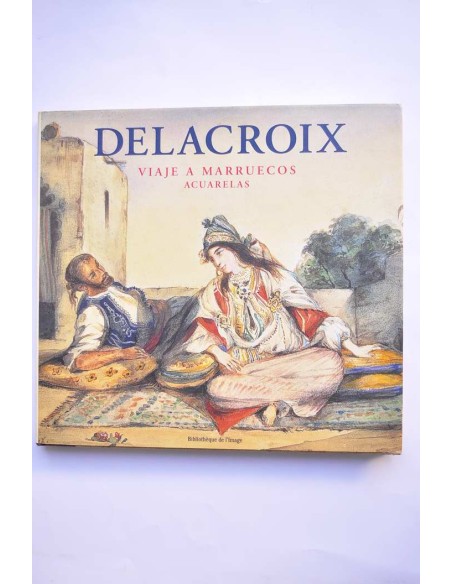 Delacroix. Viaje a Marruecos. Acuarelas