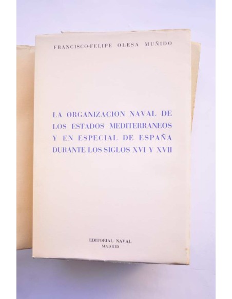 La organización naval de los Estados Mediterráneos y en especial de España durante los siglos XVI y XVIII